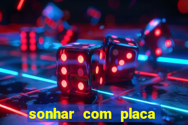 sonhar com placa de carro